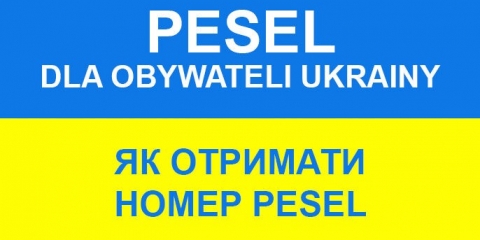 Nadawanie numeru PESEL uchodźcom z Ukrainy/Інформація про отримання номерів Pesel для громадян України
