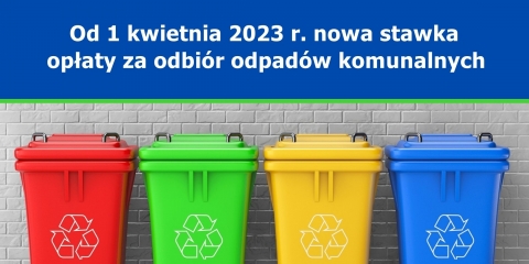 Zmiana stawki opłaty za odbiór odpadów od mieszkańców od 1 kwietnia 2023 r.