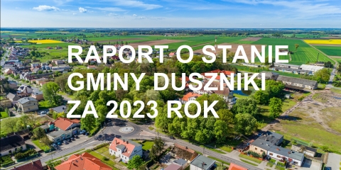 Raport o stanie Gminy Duszniki za 2023 rok - zaproszenie do debaty