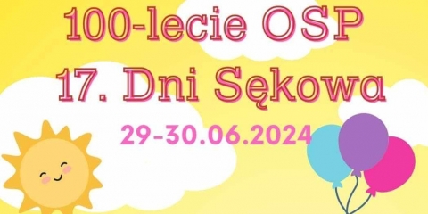 100-lecie OSP i 17. Dni Sękowa - 29-30 czerwca