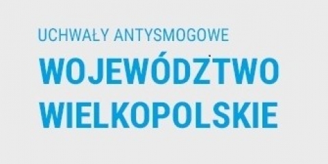 Uchwała antysmogowa na obszarze województwa wielkopolskiego